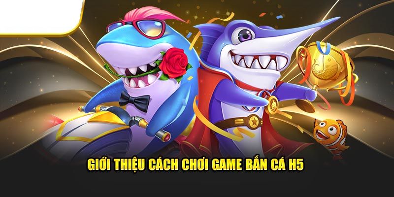 Luật chơi và bí quyết trở thành cao thủ tại Bắn cá H5